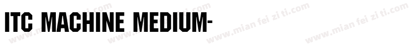 ITC Machine Medium字体转换